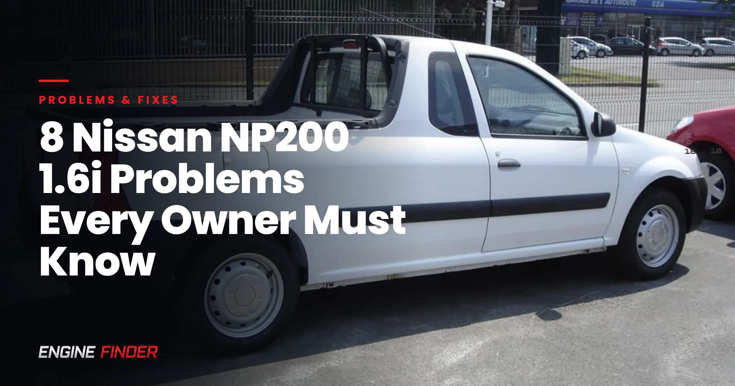8 Nissan NP200 1.6i Problems Every Owner Must Know